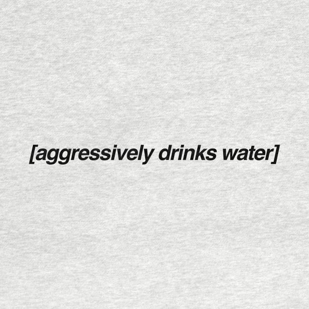 Aggressively Drinks Water Shirt, Aesthetic Captions by Y2KSZN